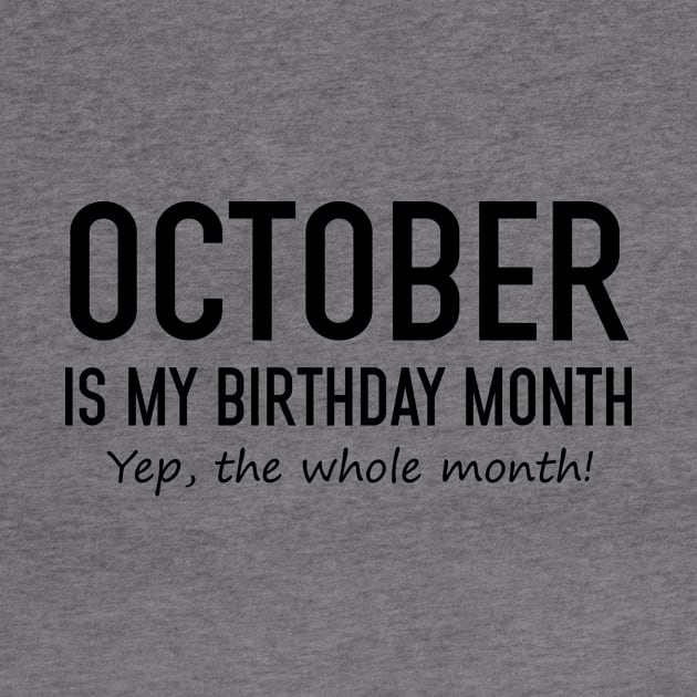 October Is My Birthday Month Yeb The Whole Month by Vladis